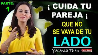 yesenia then cuida tu pareja no dejes que se vaya de tu lado parte 1 PRÉDICAS RELIGIOSAS