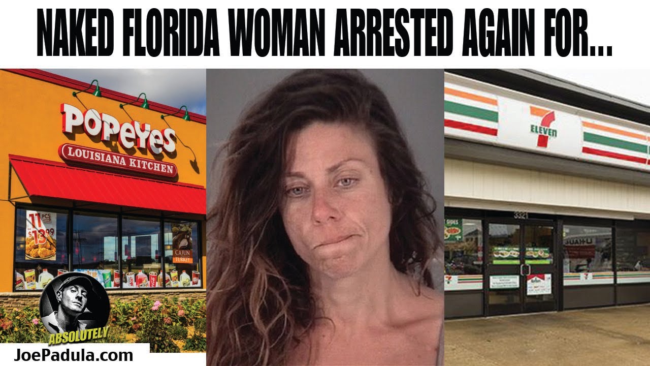 Naked Florida Woman Arrested Again At 7 11 And Popeyes For Youtube