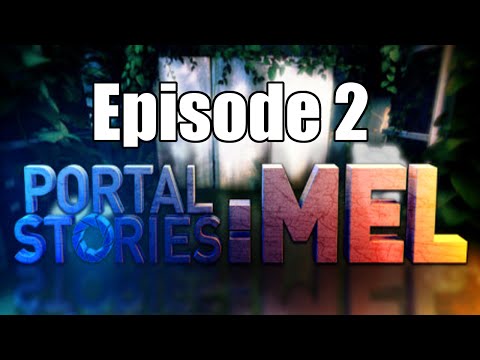 Portal Stories: Mel: Episode 2- Old Reliable