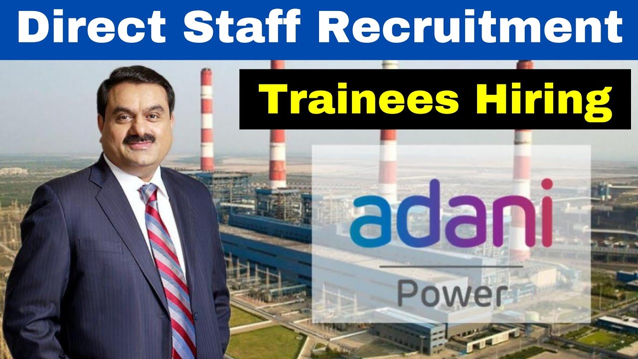 Direct Staff Recruitment in Adani Power Adani Hirings Trainees