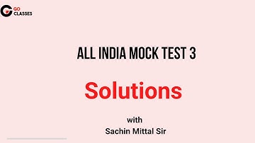 All India Mock Test 3 - Solutions | GO Classes AIMT 3 | Complete Analysis | Sachin Mittal