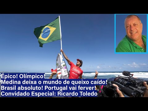 Épico! Olímpico! Medina deixa o mundo de queixo caído!  Brasil absoluto! Convidado: Ricardo Toledo