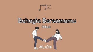 Haico - Bahagia Bersamamu (Lyrics)🎤