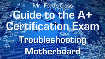 Troubleshooting Motherboard: Guide to the A+ Certification Exam (03:06)