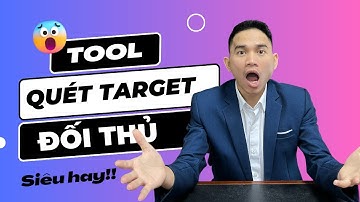 Tool quét target đối thủ để chạy quảng cáo Facebook Ads hiệu quả, đúng đối tượng khách hàng
