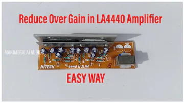 How to Reduce Over GAIN in LA4440 Amplifier | Easy Way || MANIMEGALAI AUDIOS ||
