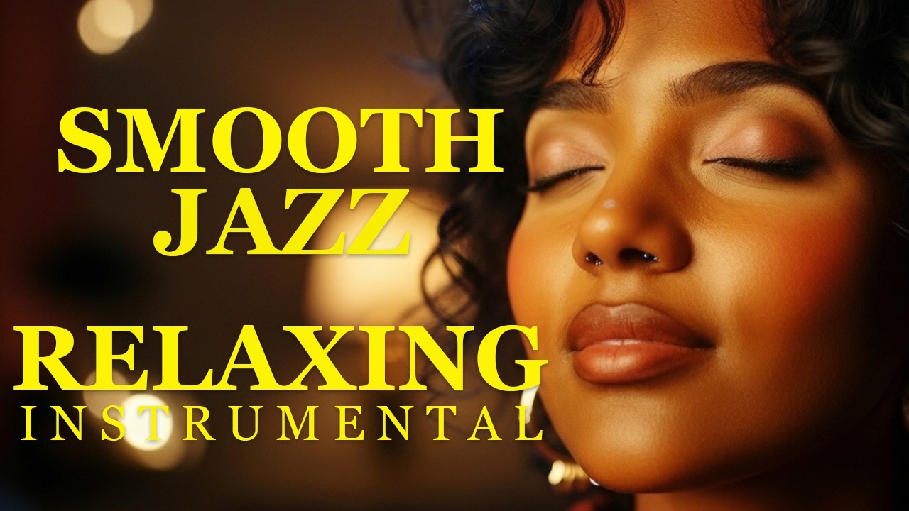 Smooth Jazz & Relaxing Instrumentals for Timeless Moments