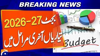 Budget 202627 Drafting Nears Completion  Breaking News  Geo News