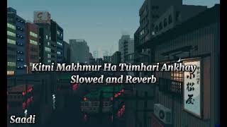 Kitni Makhmur Ha Tumhari Ankhay Slowed and Reverb song please subscribe my YouTube channel ❤️✨