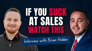 If You Suck at Sales, Watch This. How Brian Holden Built a Passive Income & Took the Summer Off. Guide