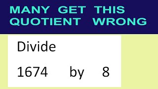Divide     1674      by     8  many  get  this  quotient   wrong