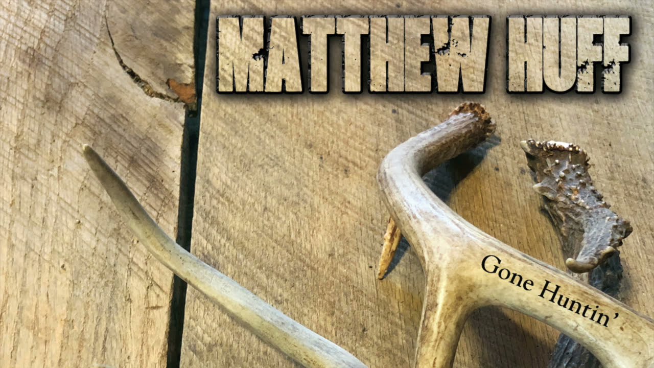 Watch Matthew Huff - Son, Let's Go Huntin' on YouTube Watch Matthew Huff - Son, Let's Go Huntin' on YouTube