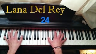 Lana Del Rey - 24 Piano Cover chords
