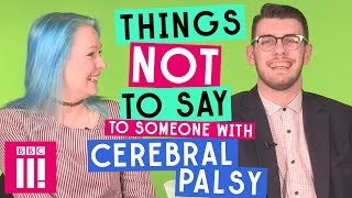 Things Not To Say To Someone With Cerebral Palsy