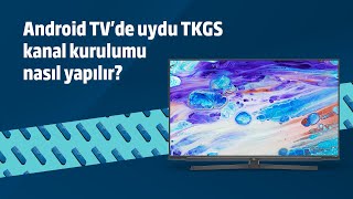 Android TV'de uydu TKGS kanal kurulumu nasıl yapılır? Resimi