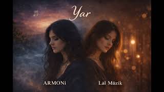 Yâr | Duygusal Slow Türkçe Şarkı | Düet 《 Armoni &amp; Lâl Müzik》 Ortak Yapım