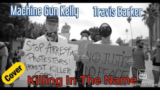 Machine Gun Kelly & Travis Barker (Killing in the name Cover RATM)