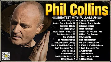 Phil Collins Best Songs📀 Phil Collins Greatest Hits Full Album📀The Best Soft Rock Of Phil Collins.