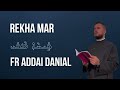 Assyrian prayer English translation Rekha Mar  fr Addai - ترتيلة أشورية ريخا مار ألأب اداي