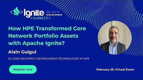 How HPE Transformed Core Network Portfolio Assets with Apache Ignite?