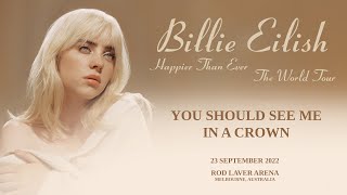 Billie Eilish - you should see me in a crown (LIVE from Rod Laver Arena)