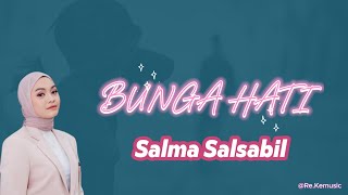 Bunga Hati - Salma Salsabil (lyrics)