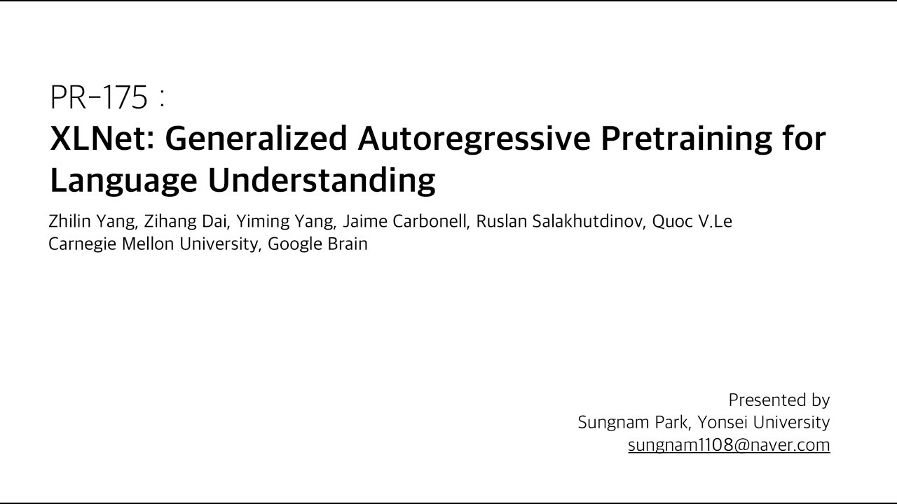 PR-175: XLNet: Generalized Autoregressive Pretraining for Language Understanding