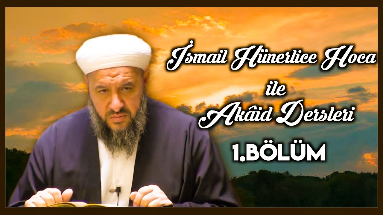 Akaid Dersleri 1. Bölüm | İslam İnanç Esasları Nelerdir? | İsmail Hünerlice Hoca