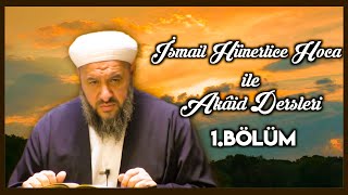 Akaid Dersleri 1. Bölüm İslam İnanç Esasları Nelerdir? İsmail Hünerlice Hoca