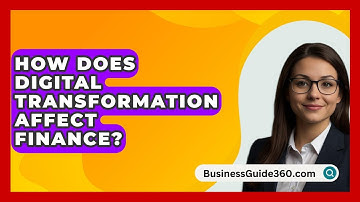 How Does Digital Transformation Affect Finance? - BusinessGuide360.com