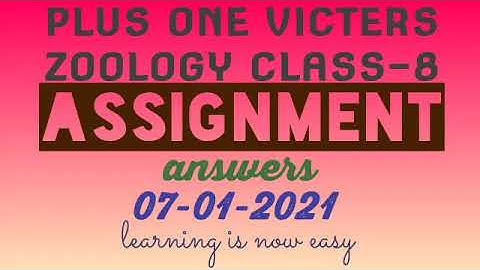 Plus one zoology class-8 assignment answers 07-01-2021(victers)