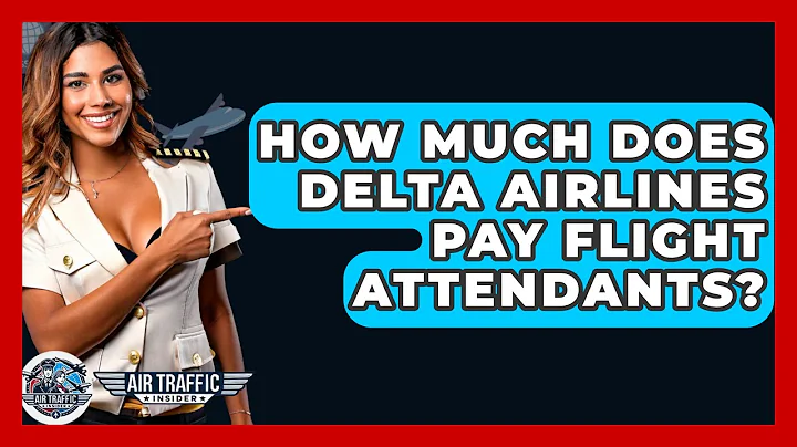 How Much Does Delta Airlines Pay Flight Attendants? - Air Traffic Insider