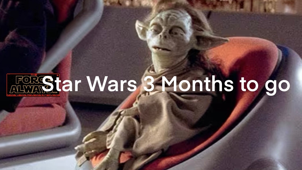 Star Wars 3 Months to go