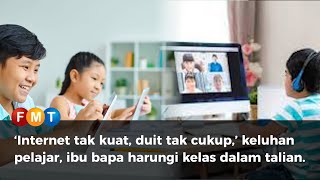 internet Tak Kuat Duit Tak Cukup Keluhan Pelajar Ibu Bapa Harungi Kelas Dalam Talian