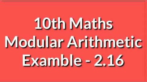 10th Maths Modular Arithmetic Example 2.16