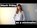 What I&#39;m Shopping for this Black Friday as a Minimalist