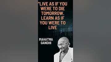 Live as if you were to die tomorrow  Learn as if you were to live forever | Mahatma Gandhi