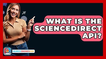 What Is The ScienceDirect API? - SearchEnginesHub.com