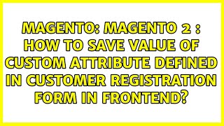 Magento 2 : How to save value of custom attribute defined in customer registration form in...