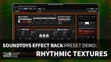 Soundtoys Effect Rack: ‘Rhythmic Textures’ Presets (Tom Wolfe)