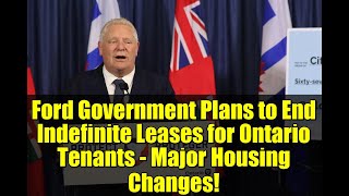 Ford Government Plans to End Indefinite Leases for Ontario Tenants - Major Housing Changes!