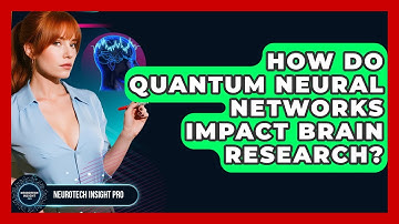 How Do Quantum Neural Networks Impact Brain Research? - Neurotech Insight Pro