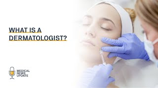 What is a Dermatologist?