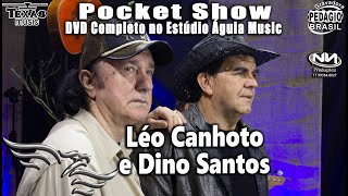 Pocket Show - LÉO CANHOTO E DINO SANTOS (DVD Completo Gravado no Estúdio Águia Music)