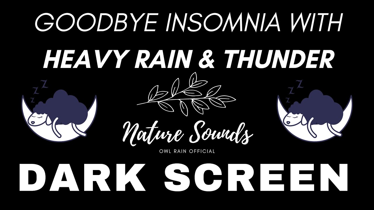 Goodbye Insomnia with Heavy Rain & Thunder Sounds | Black Screen For ...