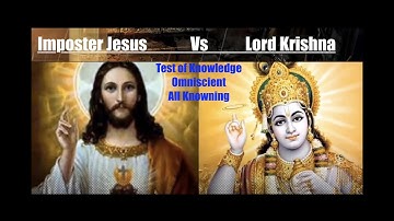 Jesus Vs Lord Krishna Test of All Knowing Omniscient God