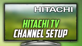 Hitachi TV Channel Scan & Channel Setup - Full Guide