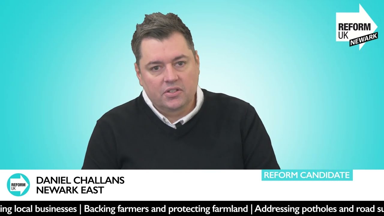 Daniel Challans for Reform UK - Newark East.