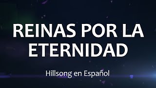 Miniatura de vídeo de "C0111 REINAS POR LA ETERNIDAD - Hillsong en Español (Letra)"