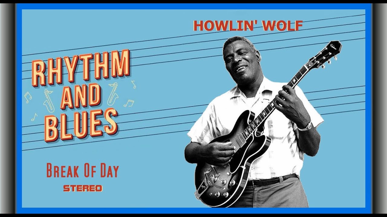 Howlin' Wolf - Break Of Day 1956 (STEREO) - YouTube